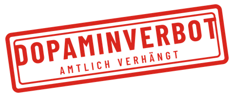 Roter Stempel: DOPAMINVERBOT · AMTLICH VERHÄNGT